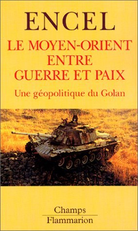 Le Moyen-Orient entre guerre et paix : une géopolitique du Golan