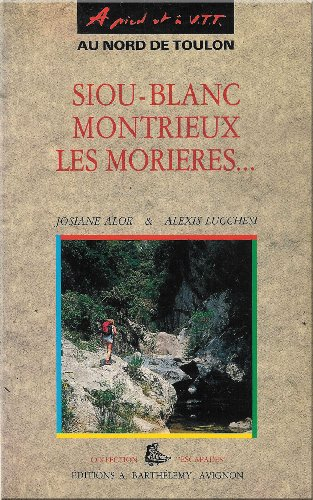 A pied et à VTT dans Siou-Blanc, Montrieux, Les Morières : au nord de Toulon