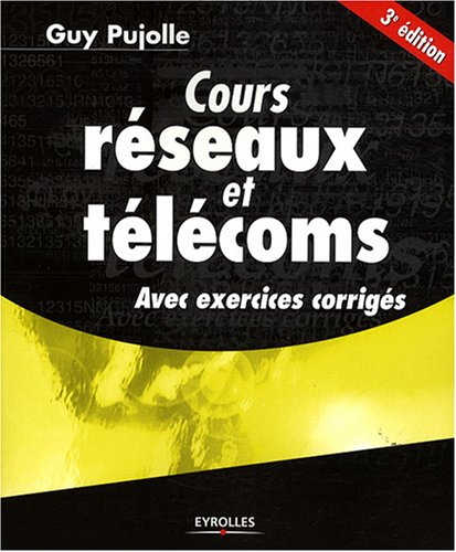 Cours réseaux et télécoms : avec exercices corrigés