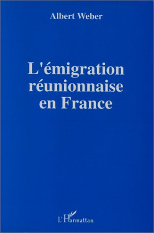 L'Emigration réunionnaise en France - Alain Weber