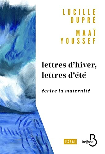 Lettres d'hiver, lettres d'été : écrire la maternité : essai