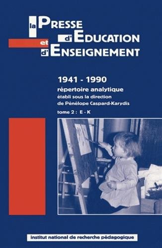 La presse d'éducation et d'enseignement : 1941-1990, répertoire analytique. Vol. 2. E-K