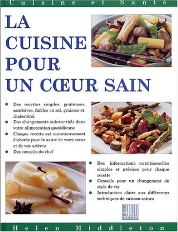 La cuisine pour un coeur sain : des recettes simples, savoureuses et nutritives pour chaque occasion