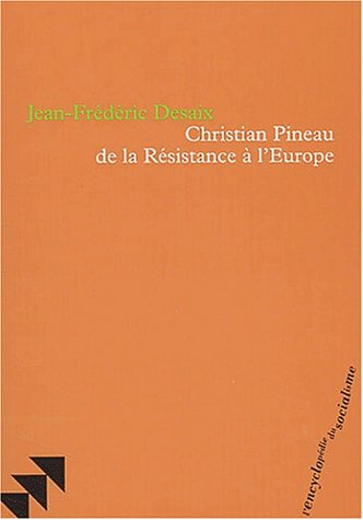 Christian Pineau : de la Résistance à l'Europe