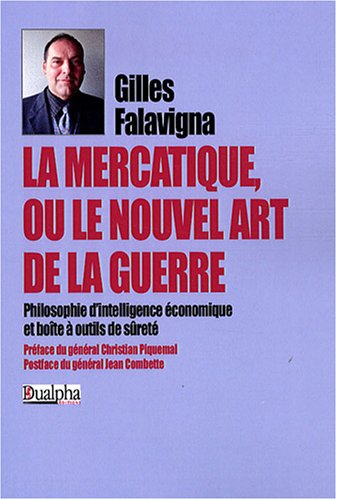 La mercatique ou Le nouvel art de la guerre : philosophie d'intelligence économique et boîte à outil