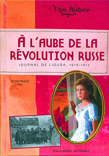 A l'aube de la révolution russe : journal de Liouba, 1916-1917