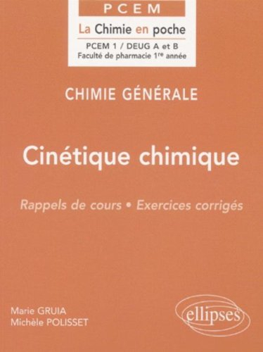 Chimie générale. Vol. 4. Cinétique chimique : rappels de cours, exercices corrigés : PCEM 1, DEUG A 