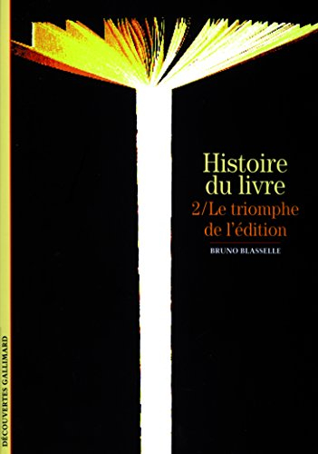 Histoire du livre. Vol. 2. Le triomphe de l'édition