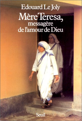 Mère Teresa, messagère de l'amour de Dieu : la spiritualité de mère Teresa et son influence dans le 