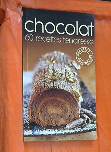 Chocolat : 60 recettes tendresse