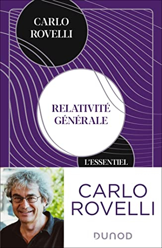 Relativité générale : l'essentiel : idées, cadre conceptuel, trous noirs, ondes gravitationnelles, c