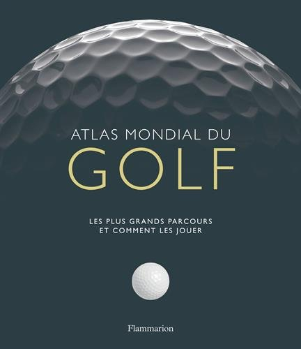 Atlas mondial du golf : les plus grands parcours et comment les jouer