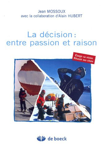 La décision, entre passion et raison : élargir sa vision, réussir ses choix