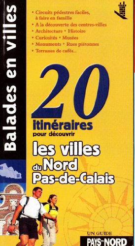 Balades en villes : 20 itinéraires pour découvrir les villes du Nord-Pas-de-Calais