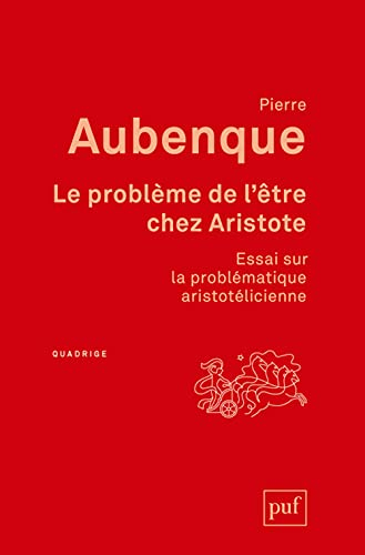 Le problème de l'être chez Aristote : essai sur la problèmatique aristotélicienne
