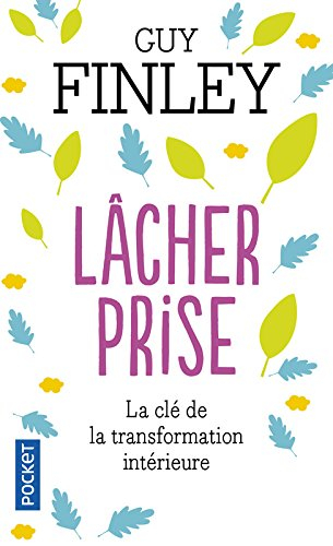 Lâcher prise : la clé de la transformation intérieure