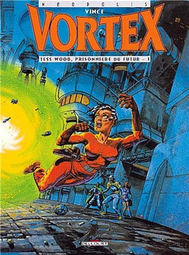 Vortex. Vol. 2. Tess Wood, prisonnière du futur. Vol. 1
