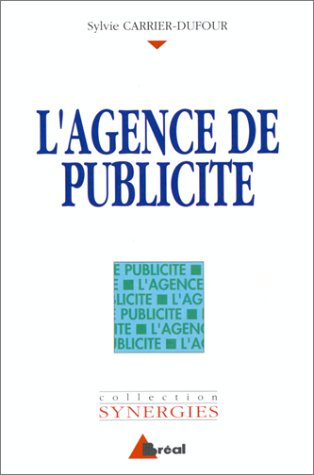 L'agence de publicité : communication et action publicitaires, formations en communication et commer