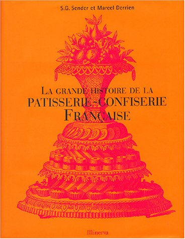 La grande histoire de la pâtisserie-confiserie française