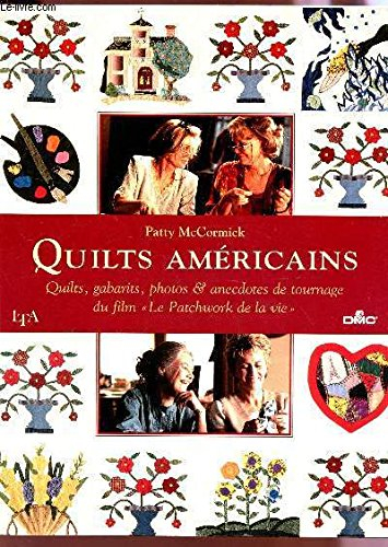 Quilts américains : quilts, gabarits, photos et anecdotes de tournage du film Le patchwork de la vie