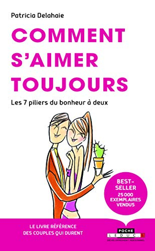 Comment s'aimer toujours : les 7 piliers du bonheur à deux