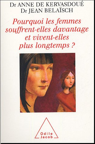 Pourquoi les femmes souffrent-elles davantage et pourquoi vivent-elles plus longtemps ?