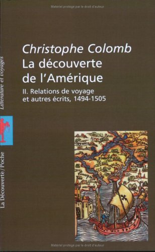 La Découverte de l'Amérique, tome 2 : Relations de voyage et autres écrits, 1494-1505