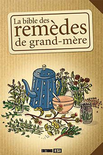 La bible des remèdes de grand-mère