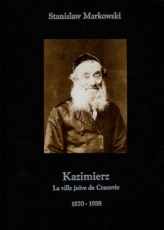 kazimierz : la ville juive de cracovie 1870-1988