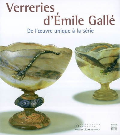 Verreries d'Emile Gallé : de l'oeuvre unique à la série : exposition, Nancy, Musée de l'école de Nan