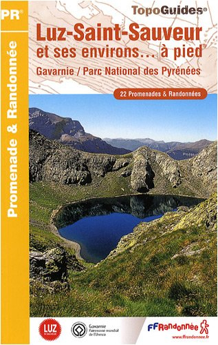 Luz-Saint-Sauveur et ses environs... à pied : Gavarnie, Parc national des Pyrénées : 22 promenades &