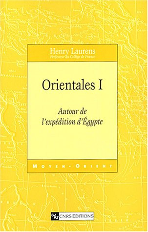 Orientales. Vol. 1. Autour de l'expédition d'Egypte
