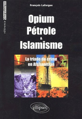 Opium, pétrole et islamisme : la triade du crime en Afghanistan