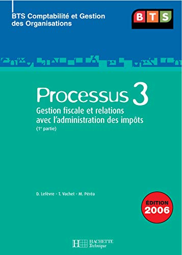 Processus 3 BTS CGO: Gestion fiscale et relations avec l'administration des impôts, 1e partie