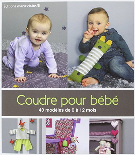 Coudre pour bébé : 40 modèles de 0 à 12 mois