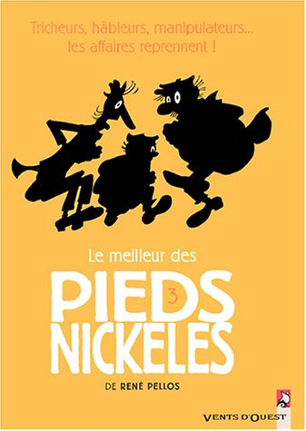 Le meilleur des Pieds nickelés. Vol. 3. Tricheurs, hâbleurs, manipulateurs, les affaires reprennent