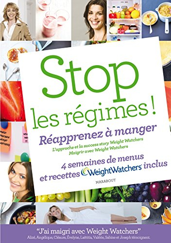 Stop les régimes ! : réapprenez à manger avec Weight watchers