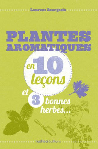 Plantes aromatiques en 10 leçons et 3 bonnes herbes...