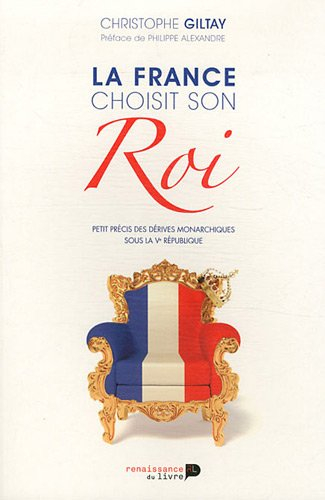 La France choisit son roi : petit précis des dérives monarchiques sous la Ve République