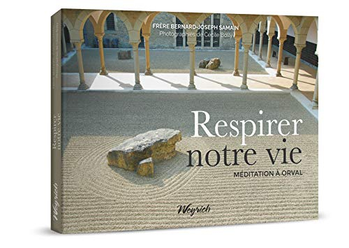 Respirer notre vie : méditation à Orval