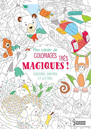 Mon cahier de coloriages magiques... très magiques ! : couleurs, chiffres et lettres