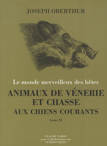 Animaux de vénerie et chasse aux chiens courants. Vol. 2