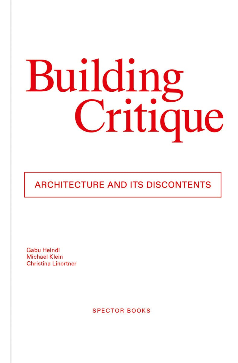 Building Critique : Architecture and its Discontent