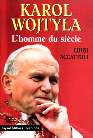 Karol Wojtyla : l'homme du siècle