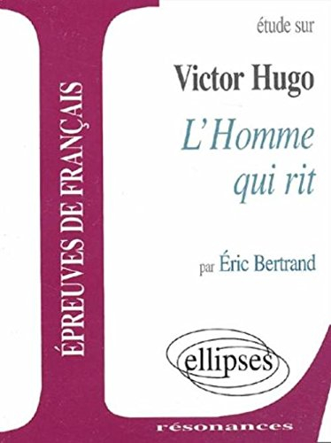 Etude sur Victor Hugo, L'homme qui rit