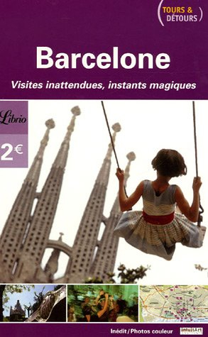 Barcelone : visites inattendues, instants magiques