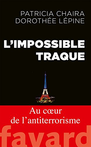 L'impossible traque : au coeur de l'antiterrorisme