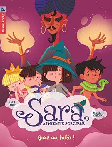 Sara apprentie sorcière. Vol. 5. Gare au fakir !