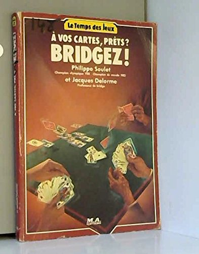 a vos cartes, prets? bridgez! (le temps des jeux)