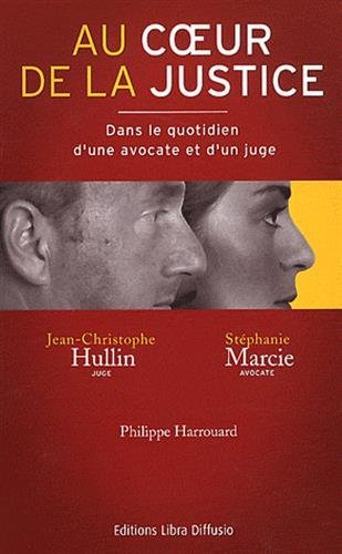 Au coeur de la justice : dans le quotidien d'une avocate et d'un juge